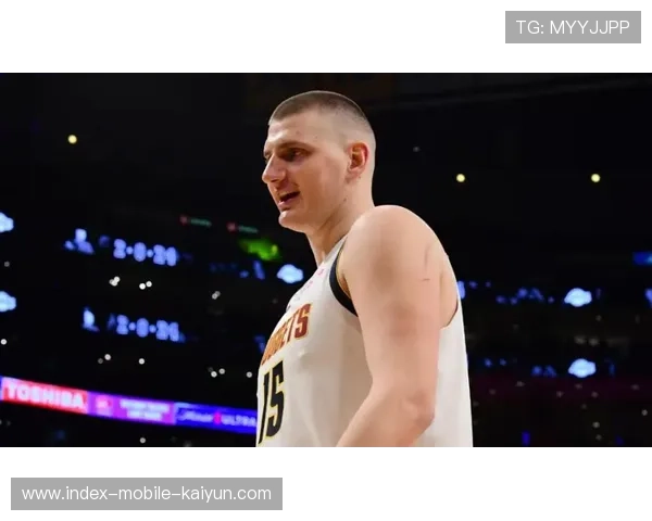 掘金进攻围绕约基奇展开